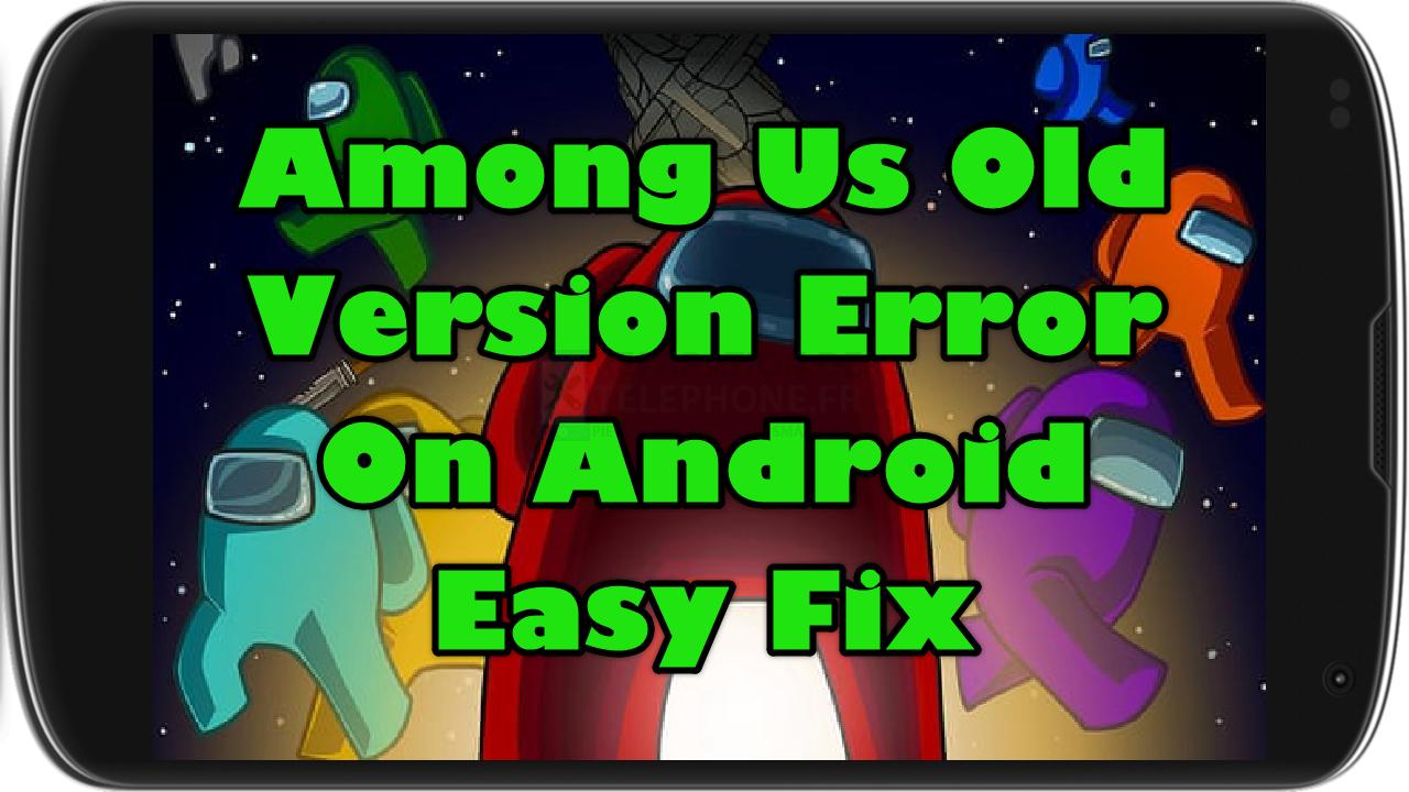 Among Us Old Version Error On Android Easy Fix
