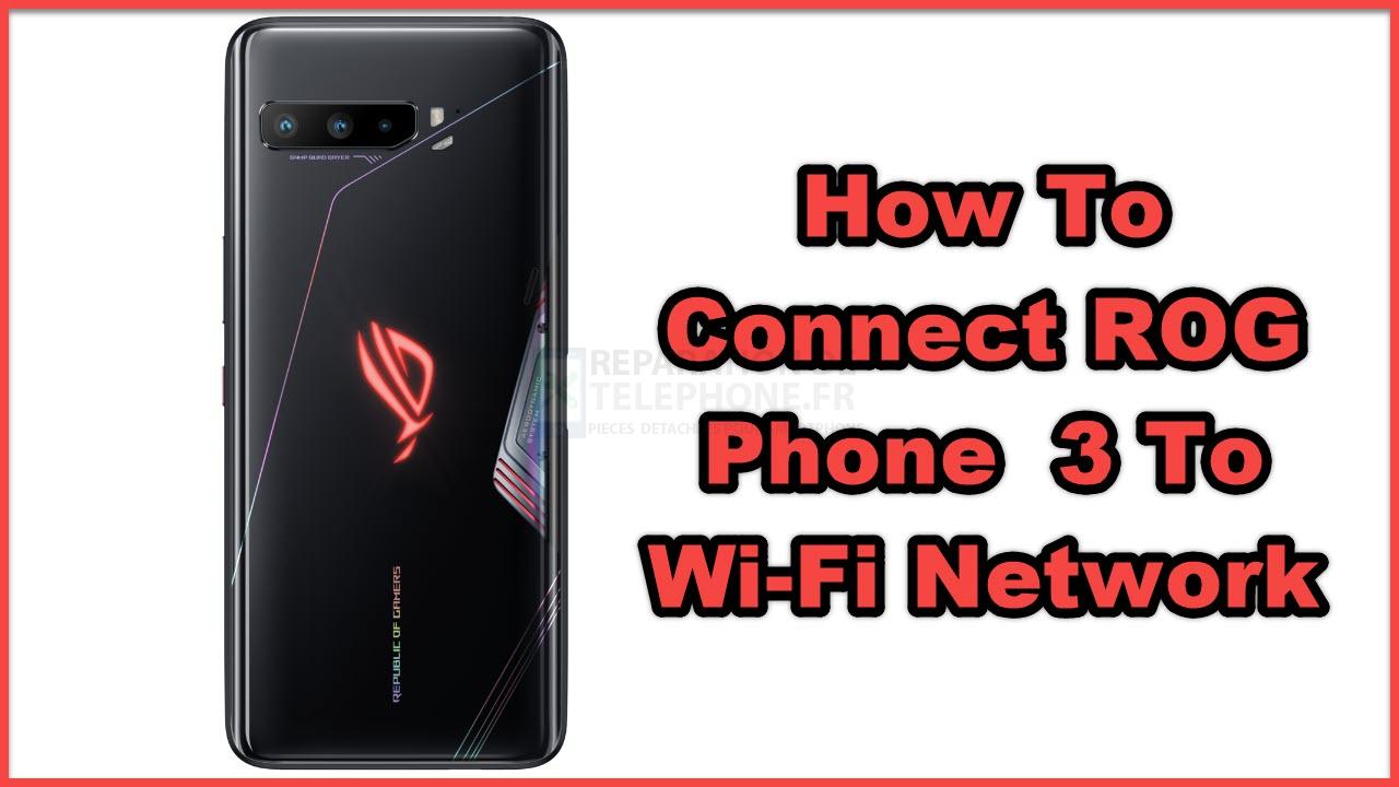 Comment connecter le ROG Phone 3 au réseau Wi-Fi ?