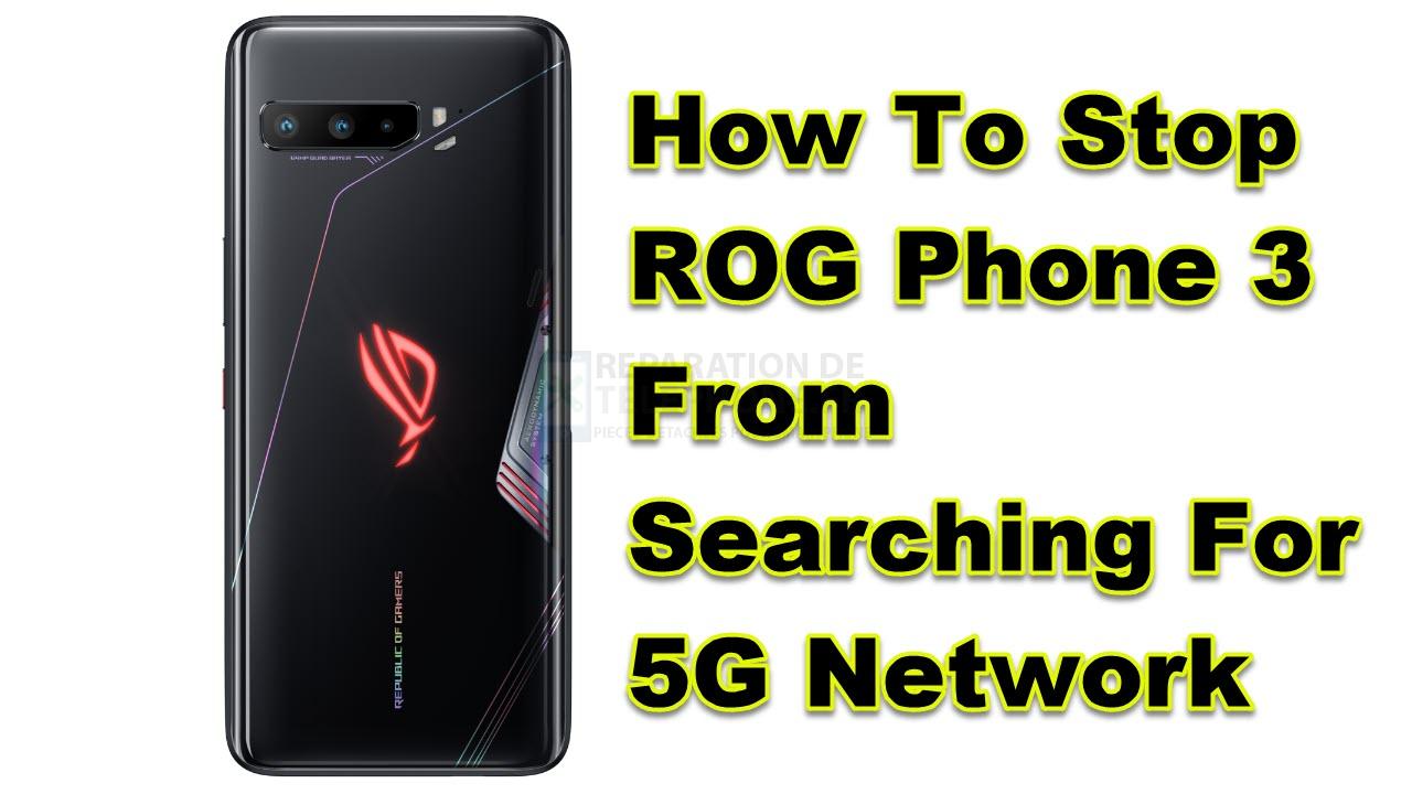 Comment empêcher le ROG Phone 3 de rechercher un réseau 5G ?