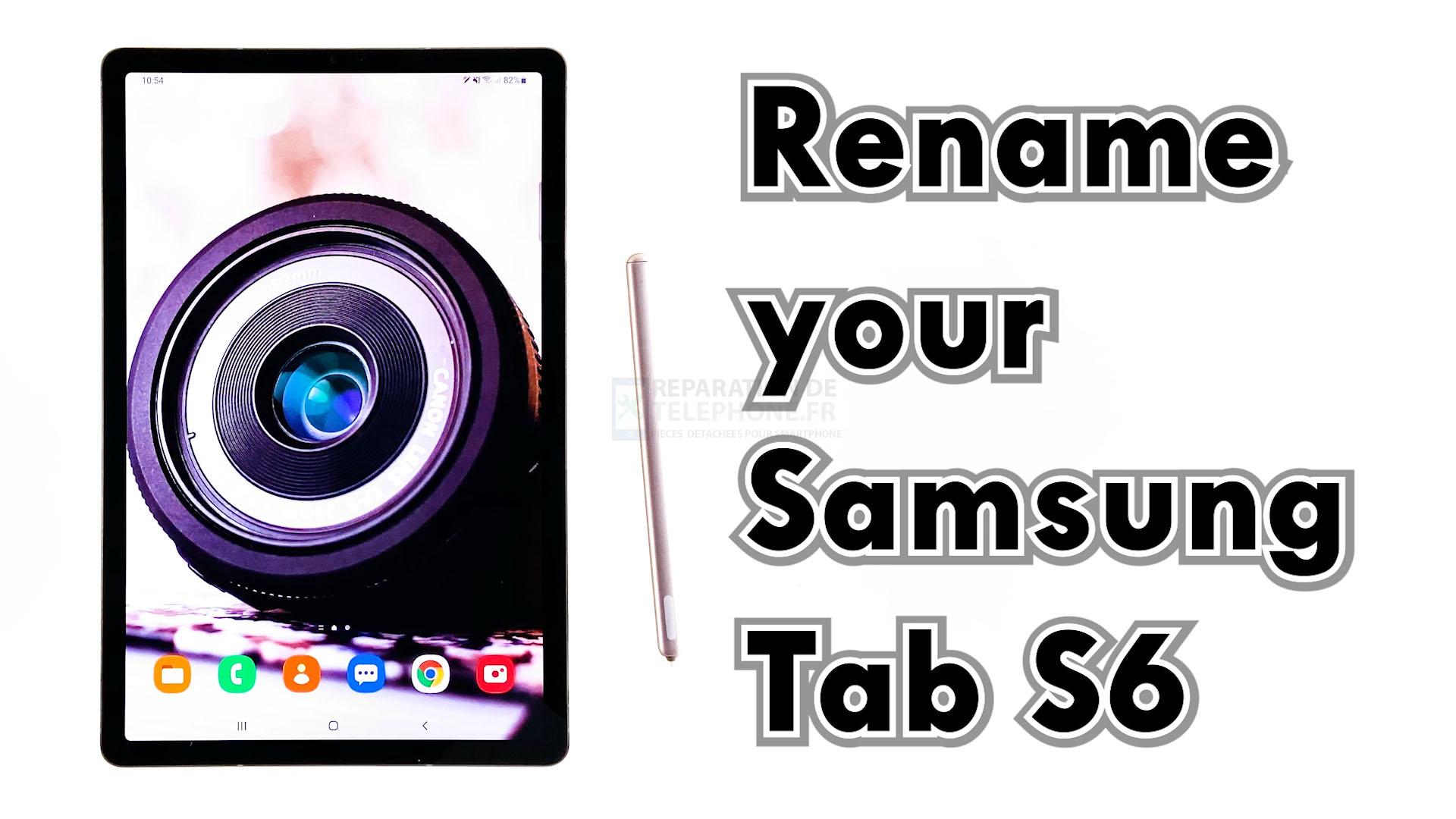 Comment renommer ou changer le nom de votre Samsung Galaxy Tab S6 ?
