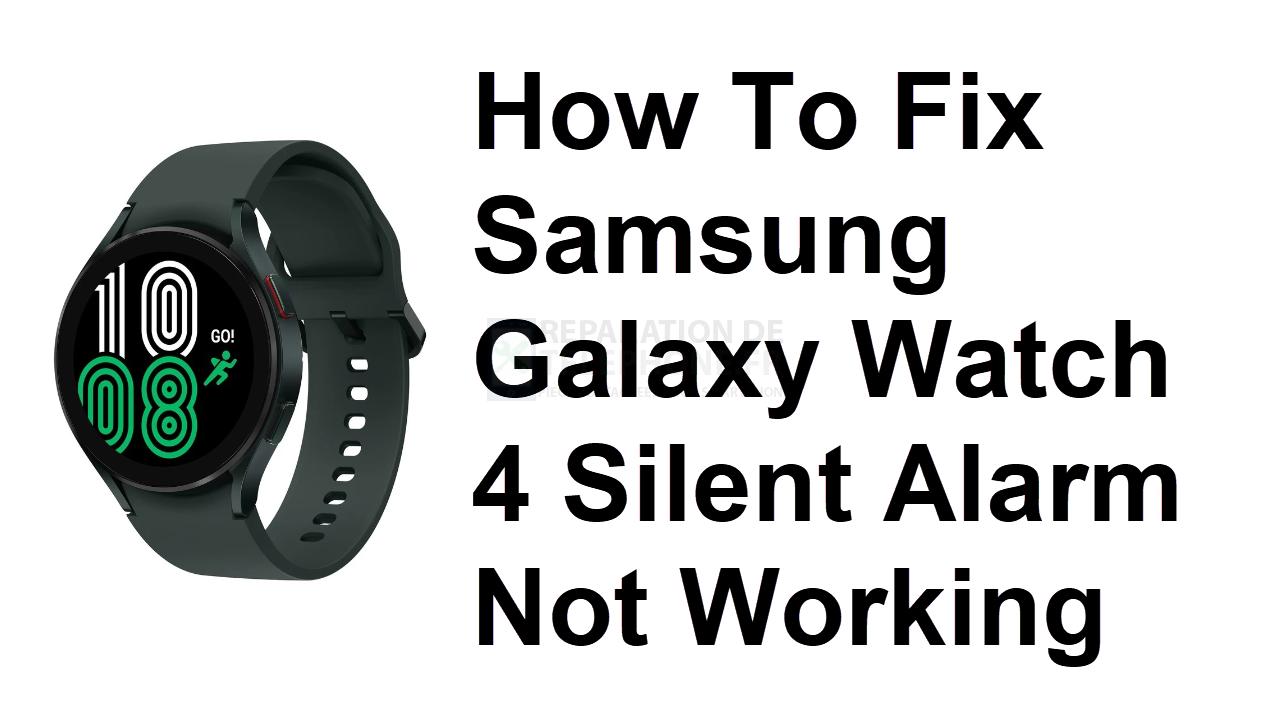 Comment réparer l'alarme silencieuse de la Samsung Galaxy Watch 4 qui ne fonctionne pas ?