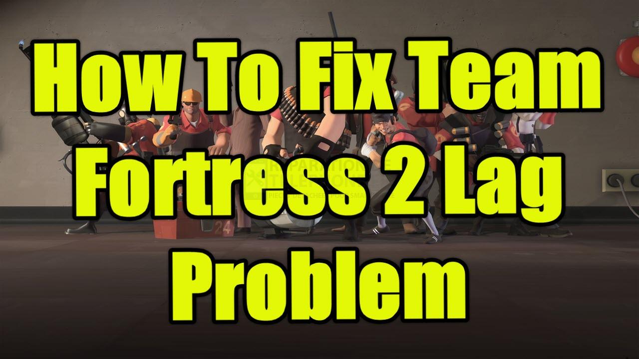 Comment résoudre le problème de lag de Team Fortress 2