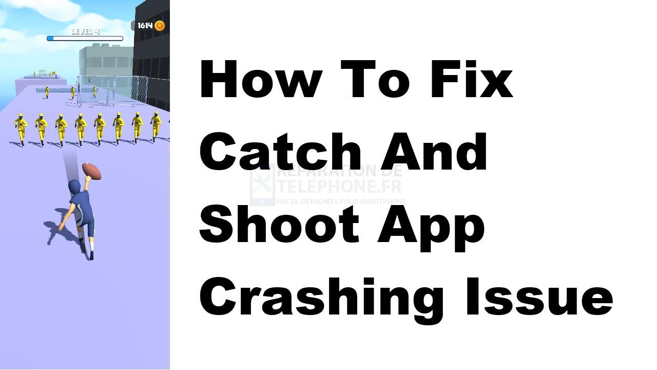 Comment résoudre le problème de plantage de l'application Catch And Shoot ?