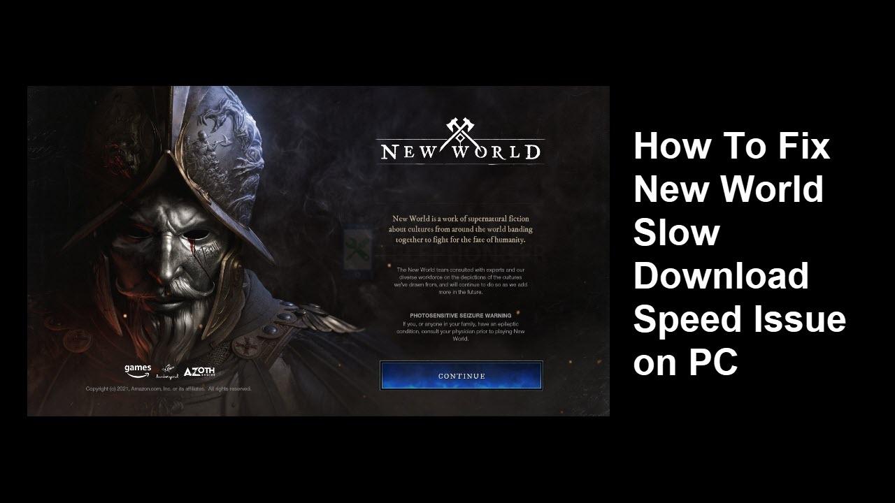 Comment résoudre le problème de vitesse de téléchargement lente de New World sur PC