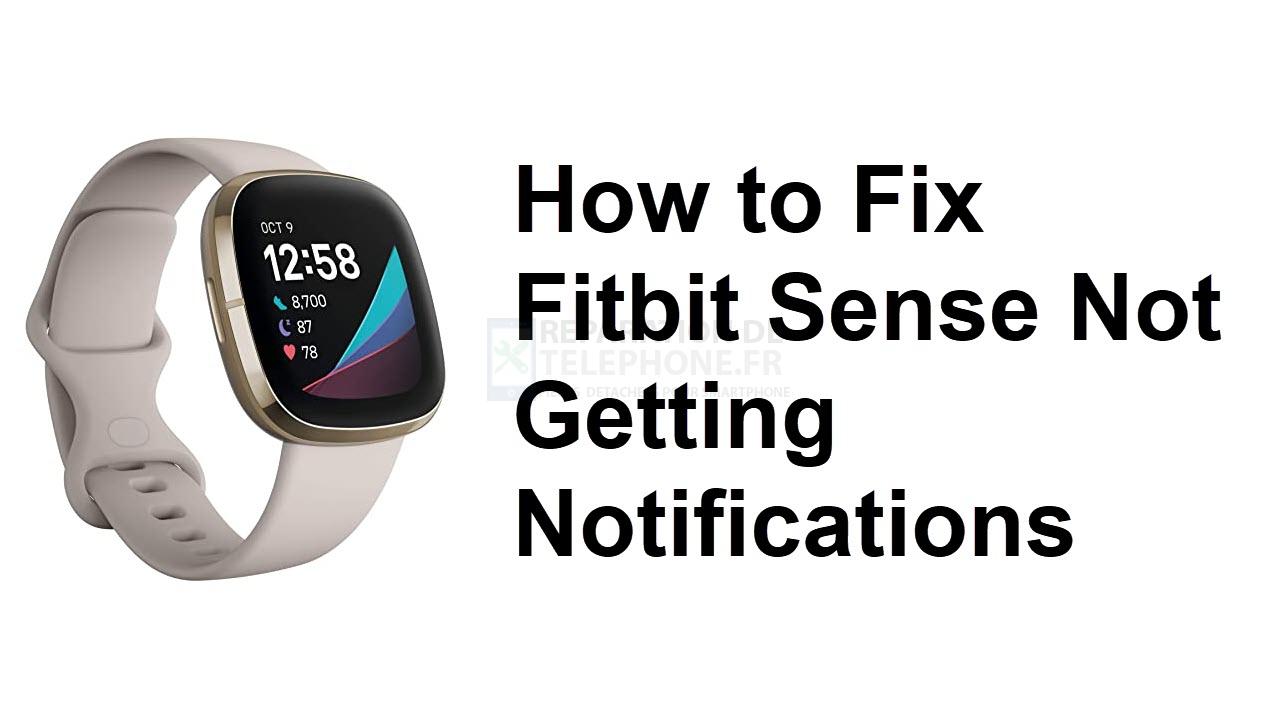 Comment résoudre le problème du Fitbit Sense qui ne reçoit pas de notifications ?