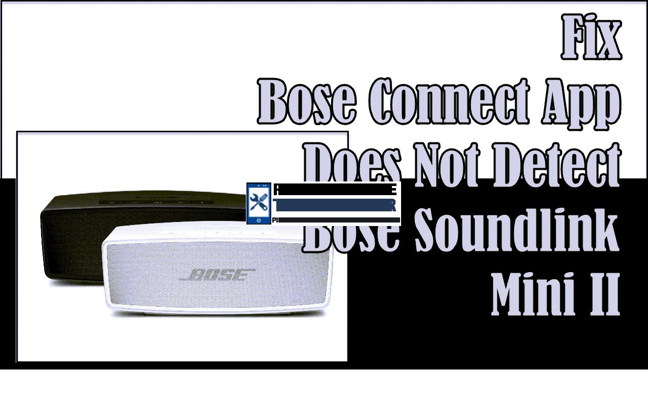 Correction de l'application Bose Connect qui ne détecte pas le Bose Soundlink Mini II