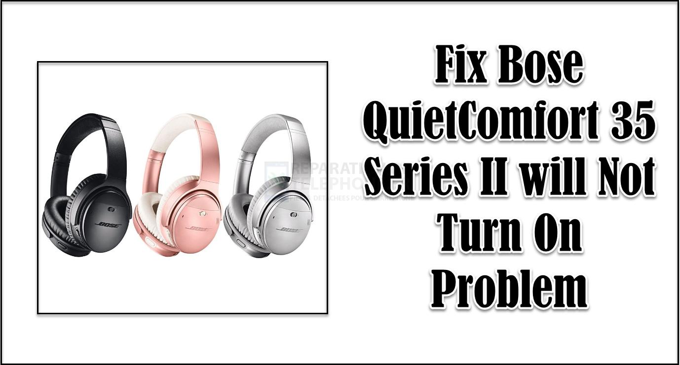 Réparez le problème du QuietComfort 35 série II de Bose qui ne s'allume pas.