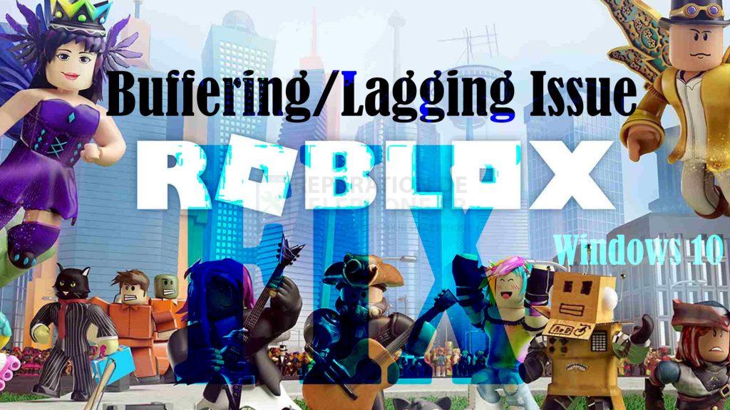 Comment résoudre le problème de la mise en mémoire tampon du jeu Roblox