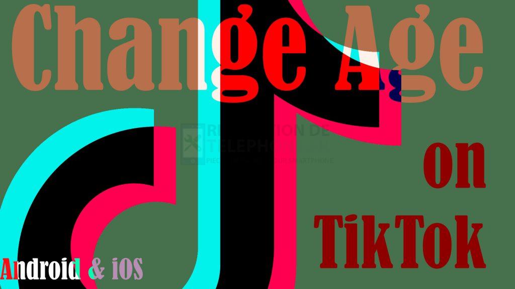 TikTok Comment changer l'âge sur TikTok Android et iOS Blog Hight tech / Smartphone