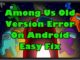Among Us Old Version Error On Android Easy Fix