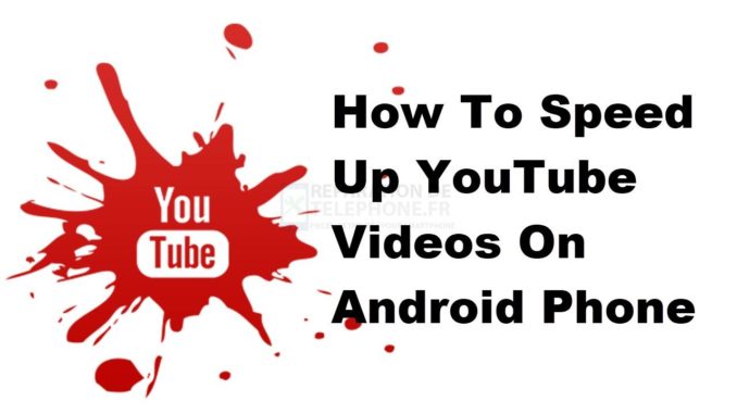 Comment accélérer les vidéos YouTube sur un téléphone Android