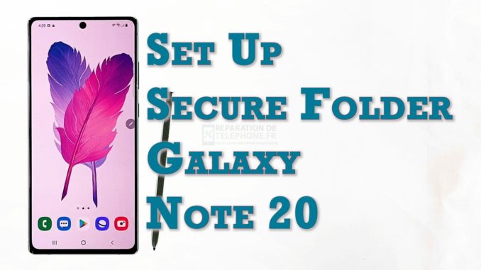 Comment activer et configurer le dossier sécurisé sur le Samsung Galaxy Note 20 ?