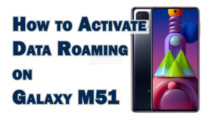 Comment activer l'itinérance des données sur le Samsung Galaxy M51 ?