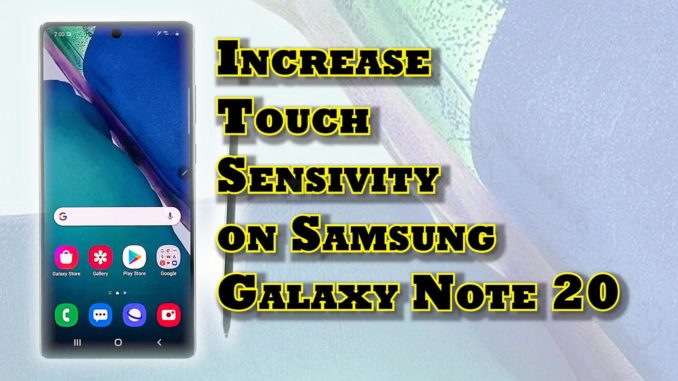 Comment améliorer la sensibilité tactile du Galaxy Note 20