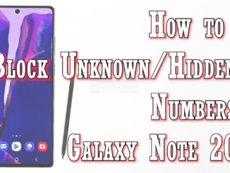 Comment bloquer les numéros inconnus ou cachés sur le Samsung Galaxy Note 20