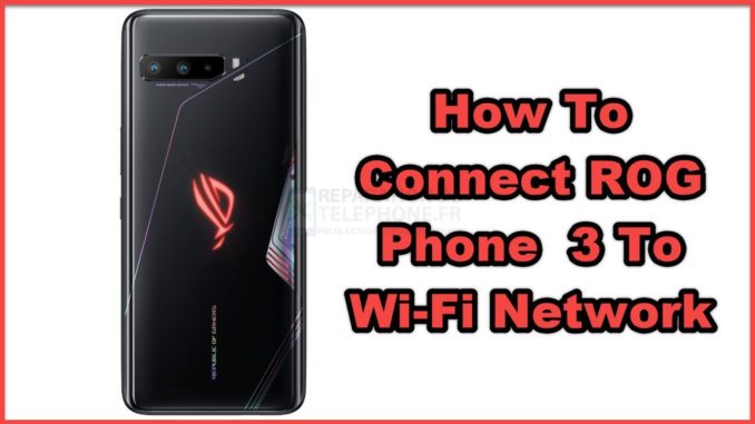 Comment connecter le ROG Phone 3 au réseau Wi-Fi ?