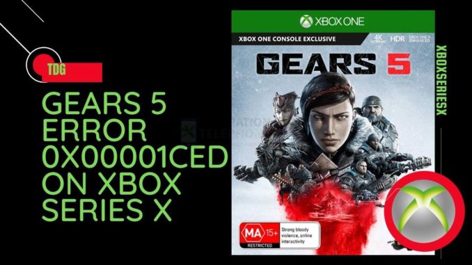 Comment corriger l'erreur 0x00001ced de Gears 5 sur la Xbox Series X