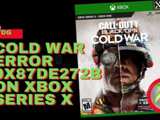 Comment corriger l'erreur 0x87de272b de Call of Duty Cold War sur la Xbox Series X