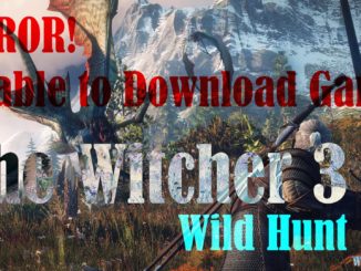 Comment corriger l'erreur "The Witcher 3 Wild Hunt Download Failed" dans Windows 10 (Steam)