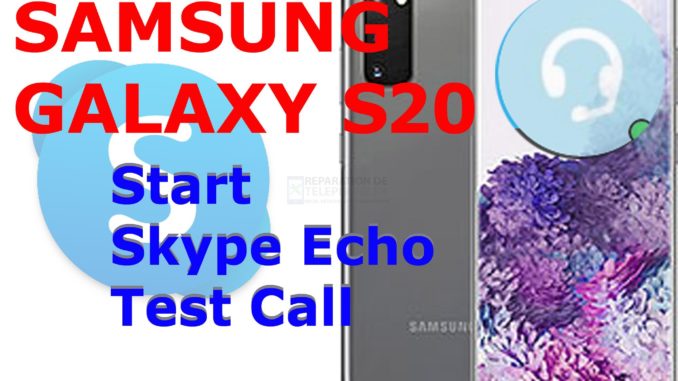 Comment lancer ou passer un appel de test gratuit avec Skype Echo sur le Galaxy S20