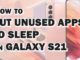 Comment mettre en veille les applications inutilisées sur Samsung Galaxy S21