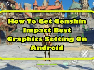 Comment obtenir les meilleurs paramètres graphiques de Genshin Impact sur Android ?