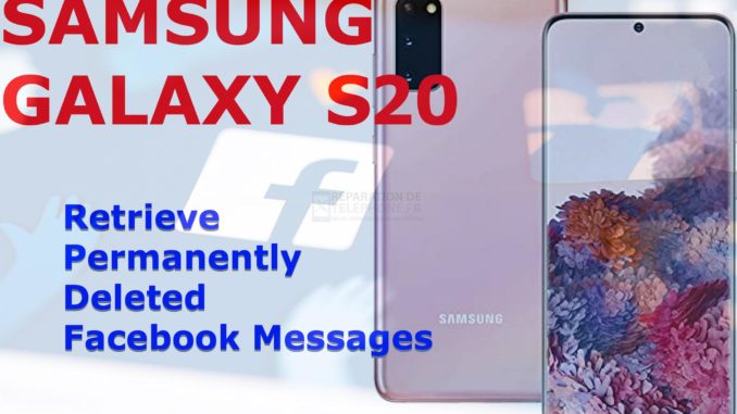 Comment récupérer des messages Facebook supprimés sur le Galaxy S20 ?