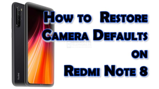 Comment réinitialiser l'appareil photo sur Redmi Note 8 | Restaurer les paramètres par défaut de l'application appareil photo