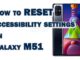 Comment réinitialiser les paramètres d'accessibilité du Samsung Galaxy M51 ?