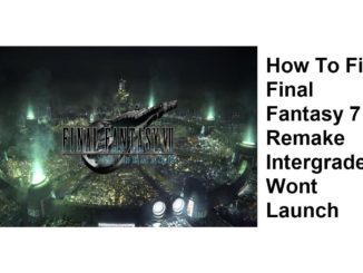 Comment réparer Final Fantasy 7 Remake Intergrade ne se lance pas