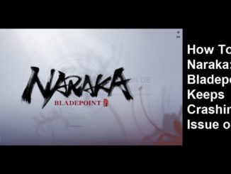 Comment réparer Naraka : Bladepoint Keeps Crashing sur PC