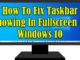 Comment réparer la barre des tâches qui s'affiche en plein écran dans Windows 10