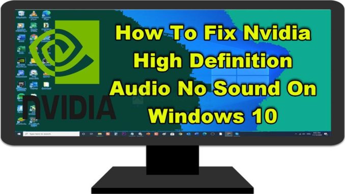 Comment réparer l'absence de son de l'audio haute définition de Nvidia sous Windows 10 ?