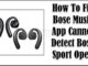 Comment réparer l'application Bose Music qui ne détecte pas l'ouverture de Bose Sport ?