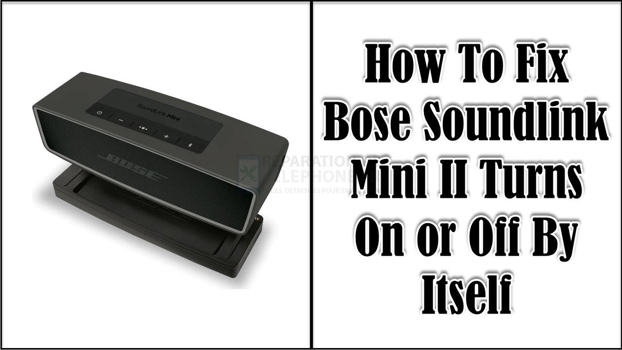 Comment le Bose Soundlink Mini qui s'allume ou s'éteint tout seul ? - Blog Hight tech /