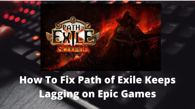 Comment réparer le retard de Path of Exile sur Epic Games ?