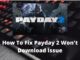 Comment résoudre le problème "Payday 2 ne se télécharge pas" ?