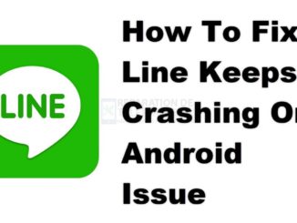 Comment résoudre le problème de Line Keeps Crashing sur Android ?