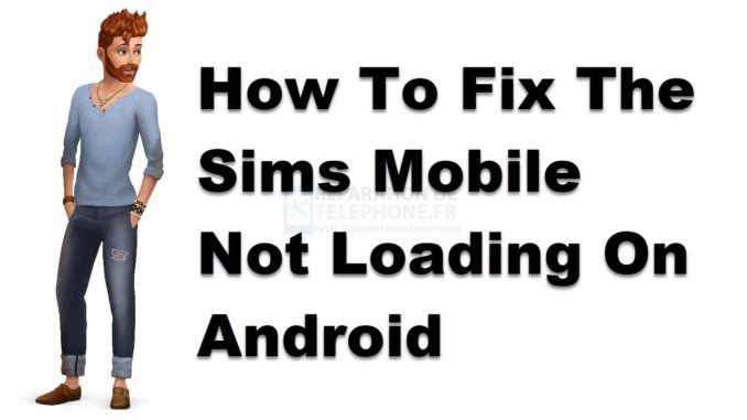 Comment résoudre le problème de chargement des Sims Mobile sur Android ?