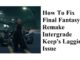 Comment résoudre le problème de décalage de Final Fantasy 7 Remake Intergrade Keep ?