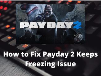 Comment résoudre le problème de gel de Payday 2 ?