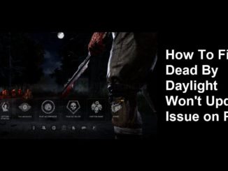 Comment résoudre le problème de non-mise à jour de Dead By Daylight sur PC ?