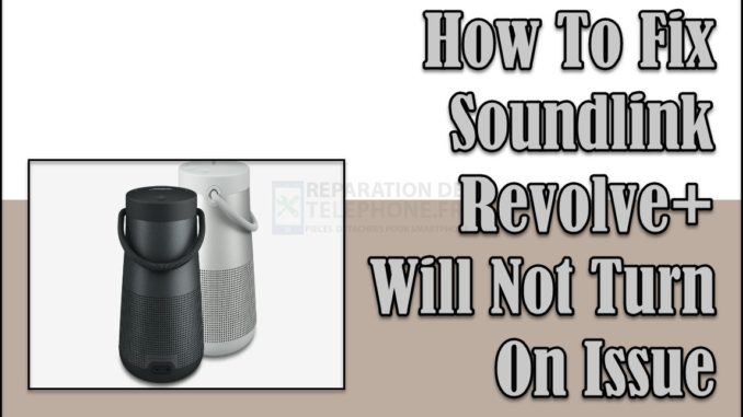 Comment résoudre le problème du Soundlink Revolve Plus qui ne s'allume pas ?