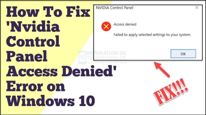Comment résoudre l'erreur "Accès refusé au panneau de configuration Nvidia" sous Windows 10 ?