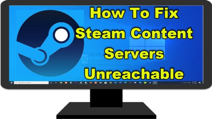 Comment résoudre l'erreur "Steam Content Servers Unreachable" ?