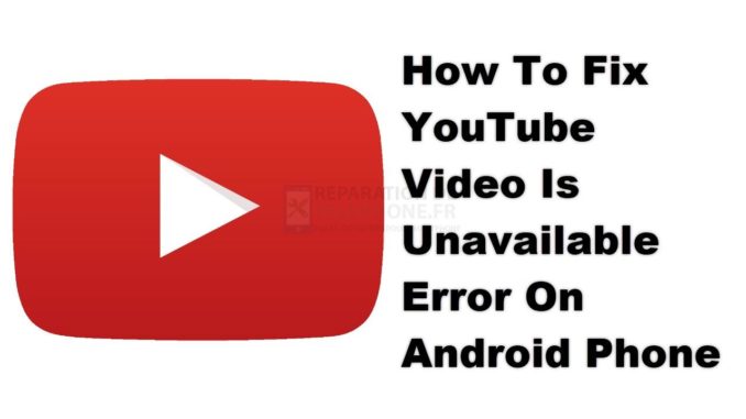 Comment résoudre l'erreur YouTube Video Is Unavailable sur un téléphone Android ?