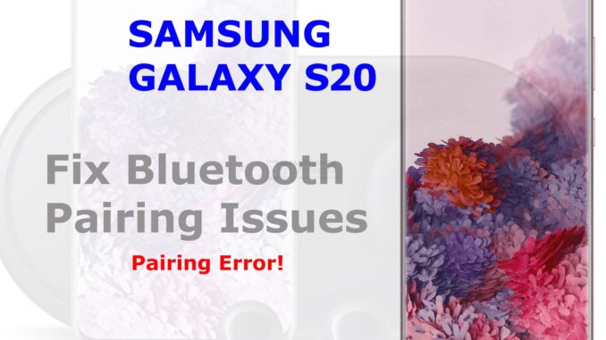 Comment résoudre les problèmes de Bluetooth et les erreurs d'appairage du Galaxy S20 ?