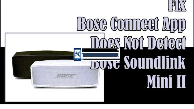 Correction de l'application Bose Connect qui ne détecte pas le Bose Soundlink Mini II