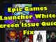 Correction rapide de l'écran blanc du lanceur d'Epic Games