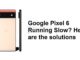 Le Google Pixel 6 fonctionne lentement ? Voici les solutions